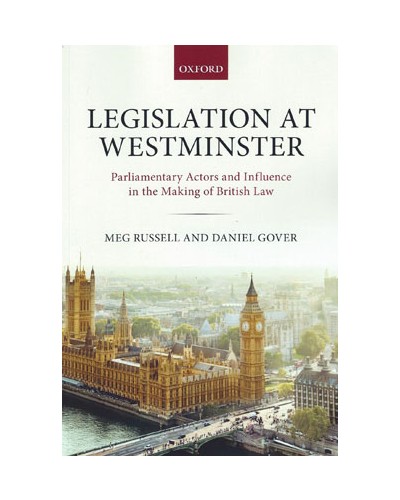 Legislation at Westminster: Parliamentary Actors and Influence in the Making of British Law