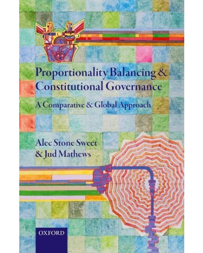 Proportionality Balancing and Constitutional Governance: A Comparative and Global Approach
