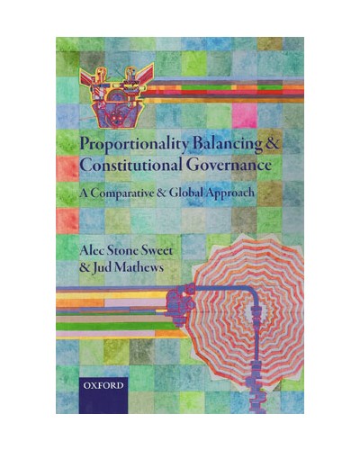 Proportionality Balancing and Constitutional Governance: A Comparative and Global Approach
