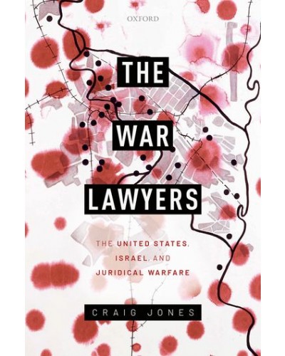 The War Lawyers: The United States, Israel, and Juridical Warfare