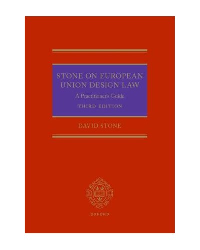 Stone on European Union Design Law: A Practitioner's Guide 3rd ed