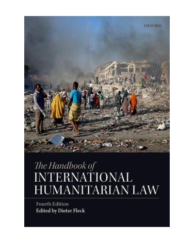 The Handbook of International Humanitarian Law 4th Edition