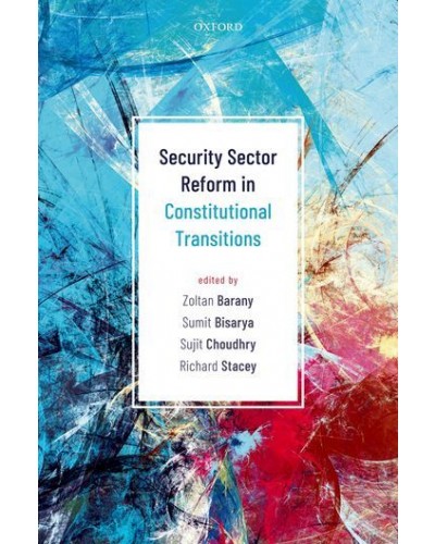 Security Sector Reform in Constitutional Transitions
