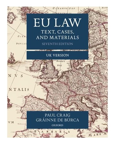 EU Law: Text, Cases and Materials - UK Version 7th Edition