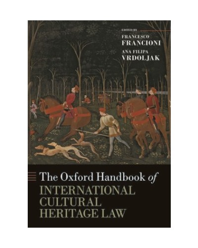The Oxford Handbook of International Cultural Heritage Law