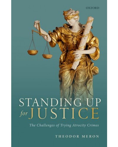 Standing Up for Justice: The Challenges of Trying Atrocity Crimes