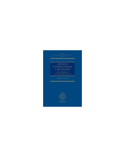 Private International Law Online: Internet Regulation and Civil Liability in the EU
