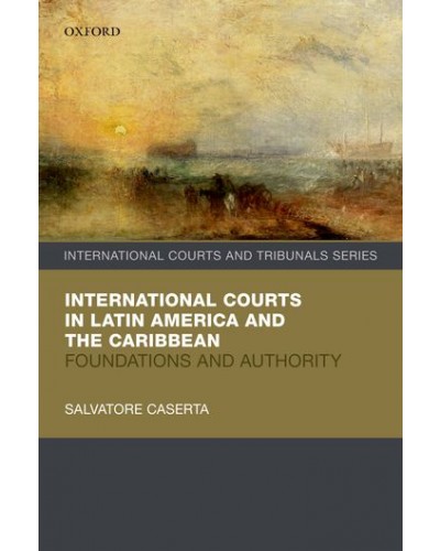International Courts in Latin America and the Caribbean: Foundations and Authority