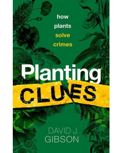 Planting Clues: How plants solve crimes