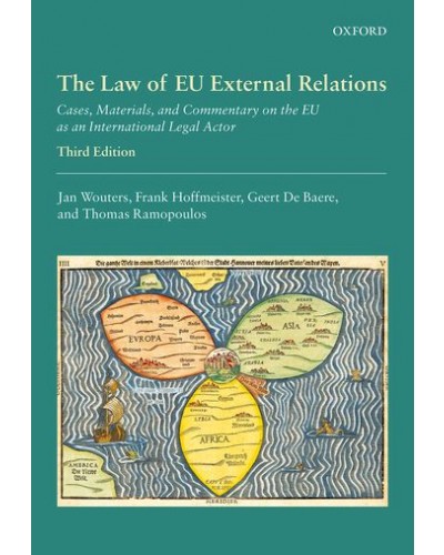 The Law of EU External Relations: Cases, Materials, and Commentary on the EU as an International Legal Actor 3rd Edition
