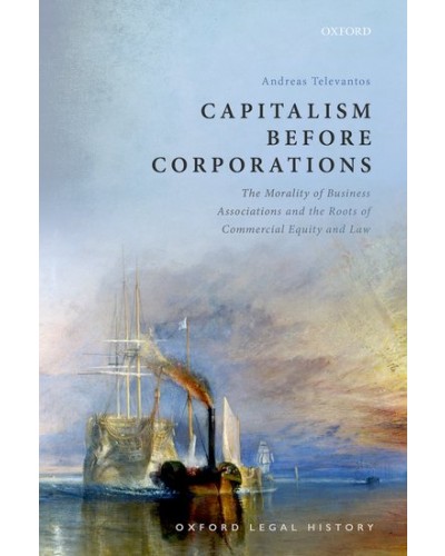 Capitalism Before Corporations: The Morality of Business Associations and the Roots of Commercial Equity and Law