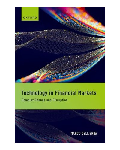Technology in Financial Markets: Complex Change and Disruption