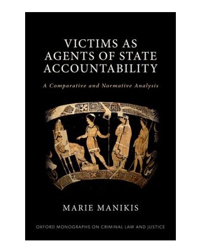 Victims as Agents of State Accountability: A Comparative and Normative Analysis