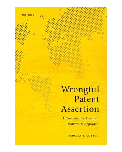 Wrongful Patent Assertion:	A Comparative Law and Economics Analysis