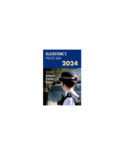 Blackstone's Police Manual Volume 4: General Police Duties 2024