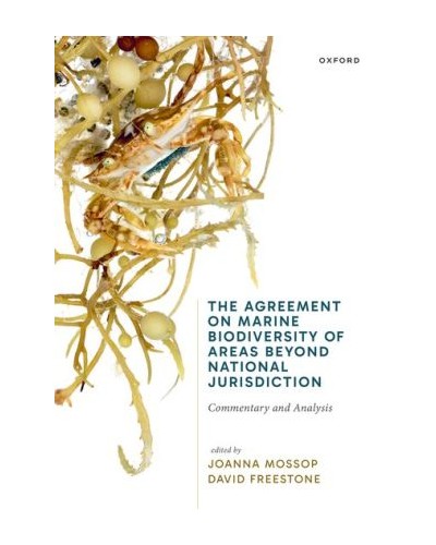 The Agreement on Marine Biodiversity of Areas Beyond National Jurisdiction: Commentary and Analysis