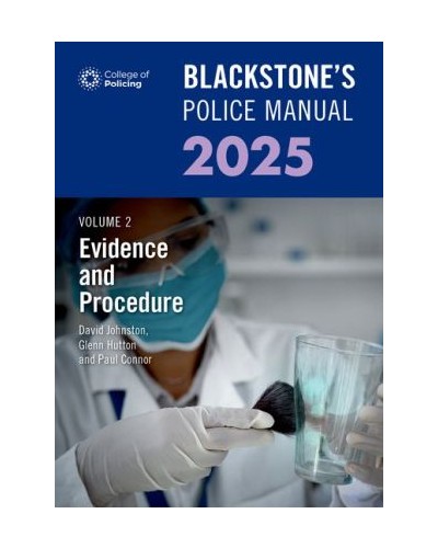 Blackstone's Police Manual 2025 Volume 2: Evidence and Procedure