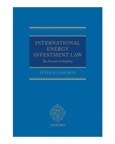 International Energy Investment Law: The Pursuit of Stability