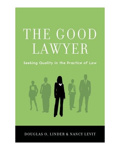 The Good Lawyer: Seeking Quality in the Practice of Law
