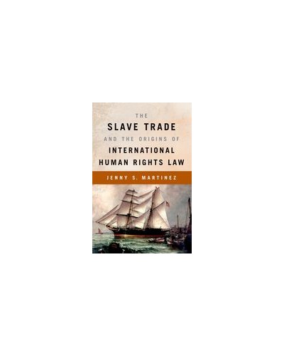 The Slave Trade and the Origins of International Human Rights Law