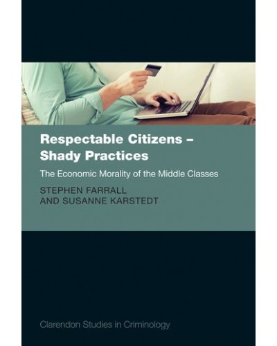 Respectable Citizens - Shady Practices: The Economic Morality of the Middle Classes