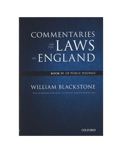 The Oxford Edition of Blackstone's Commentaries on the Laws of England, Book IV: Of Public Wrongs