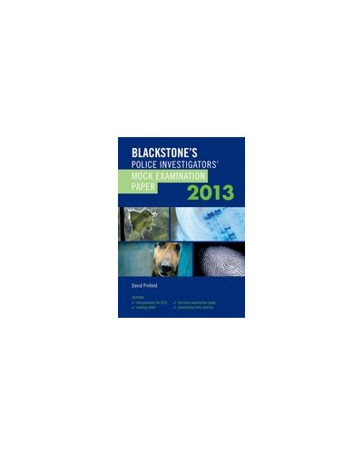 Blackstone's Police Investigators' Mock Examination Paper, 2013 Edition