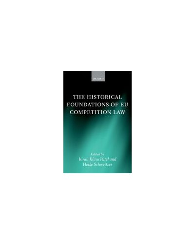 The Historical Foundations of EU Competition Law