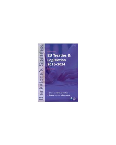 Blackstone's EU Treaties and Legislation 2013-2014, 24th edition