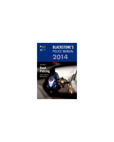 Blackstone's Police Manual Volume 3: Road Policing 2014