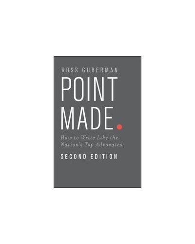 Point Made: How to Write Like the Nation's Top Advocates, 2nd Edition