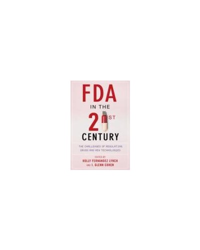 Fda in the Twenty-First Century: The Challenges of Regulating Drugs and New Technologies