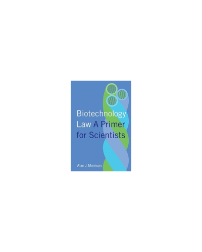 Biotechnology Law: A Primer for Scientists
