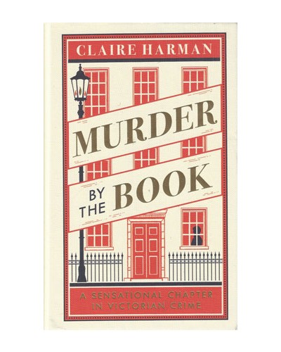 Murder by the Book: A Sensational Chapter in Victorian Crime
