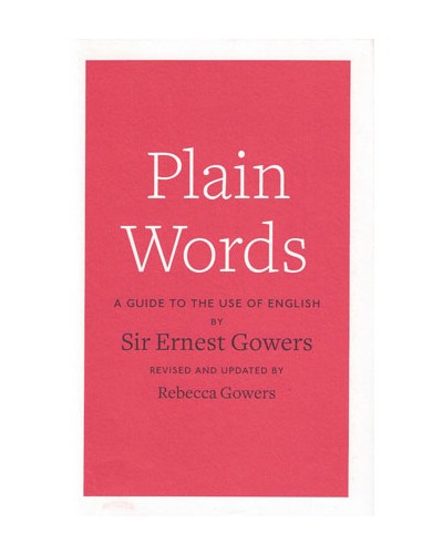 Plain Words: A Guide to the Use of English