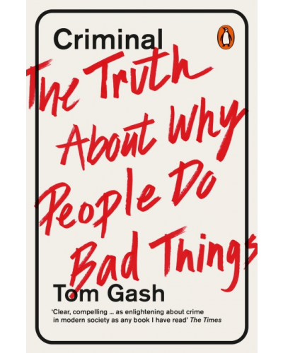 Criminal: The Truth About Why People do Bad Things