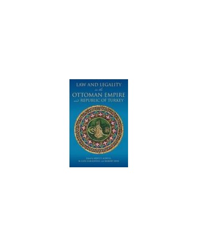 Law and Legality in the Ottoman Empire and Republic of Turkey