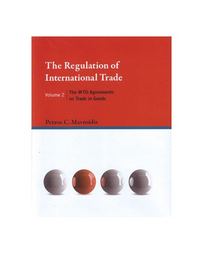 The Regulation of International Trade: Volume 2 The WTO Agreements on Trade in Goods