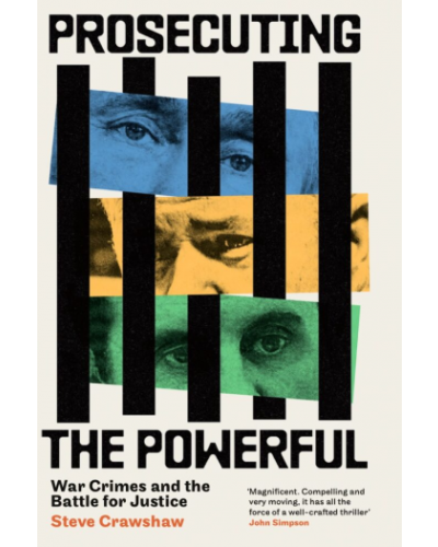 Prosecuting the Powerful: War Crimes and the Battle for Justice