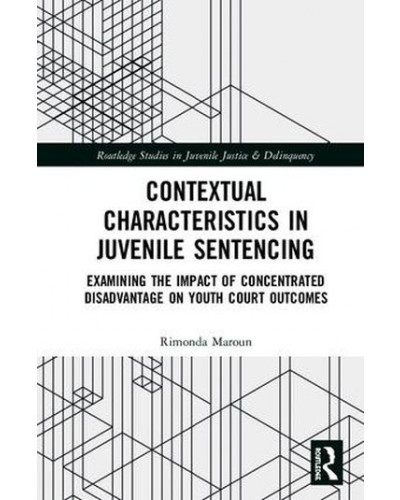Contextual Characteristics in Juvenile Sentencing: Examining the Impact of Concentrated Disadvantage on Youth Court Outcomes