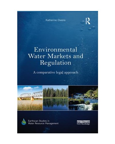 Environmental Water Markets and Regulation: A Comparative Legal Approach