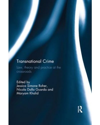 Transnational Crime: Law, Theory and Practice at the Crossroads