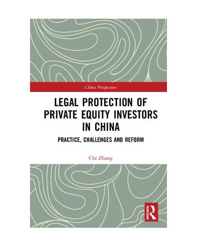 Legal Protection of Private Equity Investors in China: Practice, Challenges and Reform