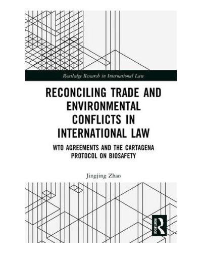 Reconciling Trade and Environmental Conflicts in International Law: WTO Agreements and the Cartagena Protocol on Biosafety