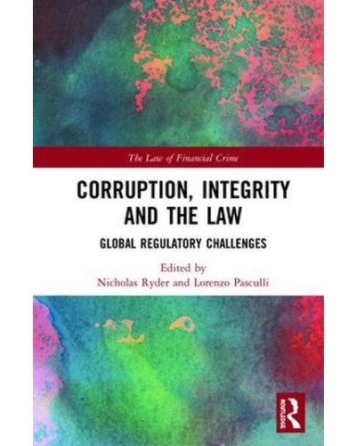 Corruption, Integrity and the Law: Global Regulatory Challenges