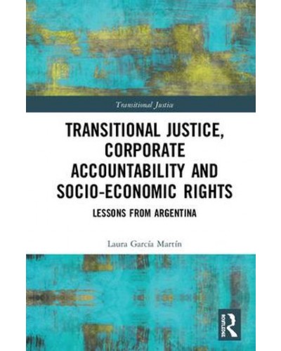 Transitional Justice, Corporate Accountability and Socio-Economic Rights: Lessons from Argentina