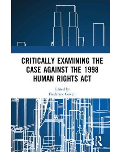 Critically Examining the Case Against the 1998 Human Rights Act