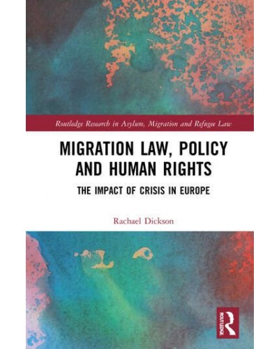 Migration Law, Policy and Human Rights: The Impact of Crisis in Europe