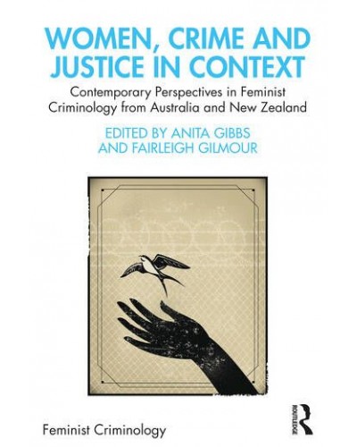 Women, Crime and Justice in Context: Contemporary Perspectives in Feminist Criminology from Australia and New Zealand