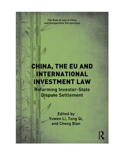 China, the EU and International Investment Law Reforming Investor-State Dispute Settlement